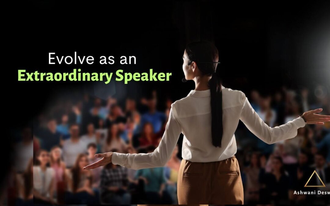 8 E’s to Evolve as an Extraordinary Speaker