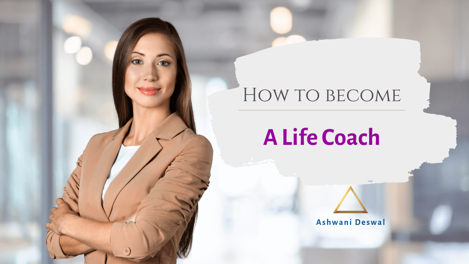 Ashwani Deswal | Best Life Coach, Wellness Coach, Mindfulness Coach